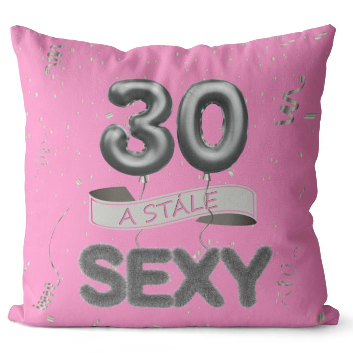 Vankúš Stále sexy – ružový (Veľkosť: 40 x 40 cm, vek: 30)