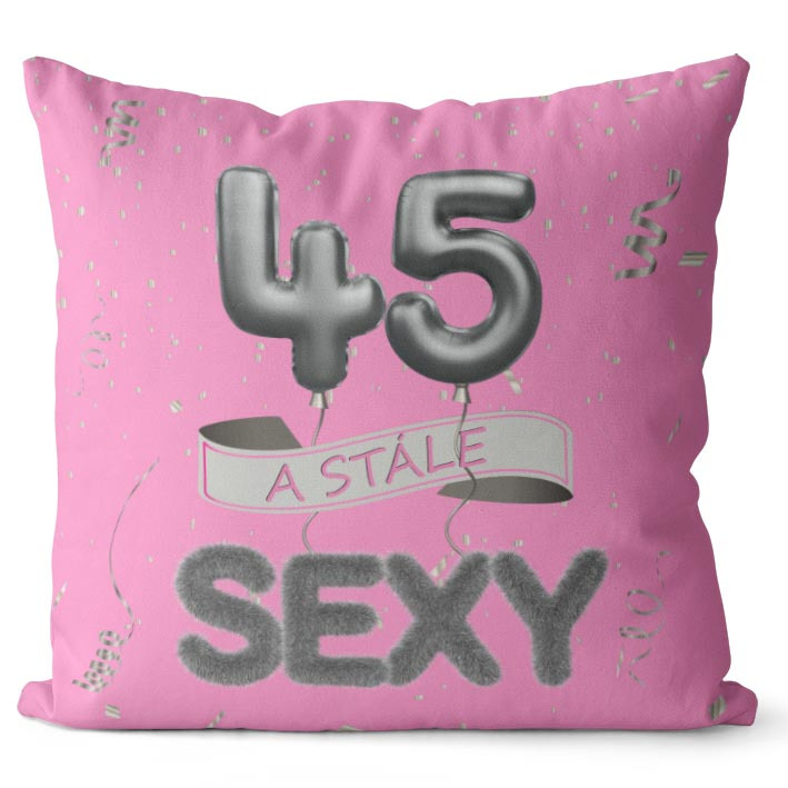 Vankúš Stále sexy – ružový (Veľkosť: 40 x 40 cm, vek: 45)