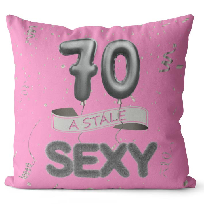 Vankúš Stále sexy – ružový (Veľkosť: 40 x 40 cm, vek: 70)